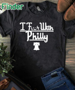 black T shirt I Fuck With Philly T shirt