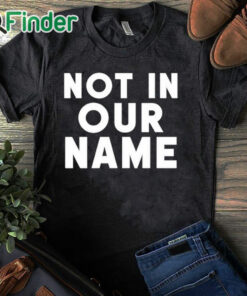 black T shirt Israel Hamas War Not In Our Name Jews Say Cease Fire Now Shirt