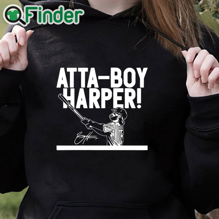 black hoodie Atta Boy Bryce Harper Shirt black hoodie Atta Boy Bryce Harper Shirt