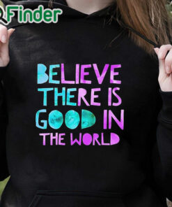 black hoodie Be The Good Believe There is Good in the World, Kindness Sweater
