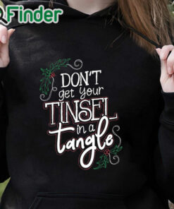 black hoodie Christmas Don't Get Your Tinsel In a Tangle Sweatshirt