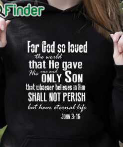 black hoodie For God so loved the world John 3 16 long sleeve shirt