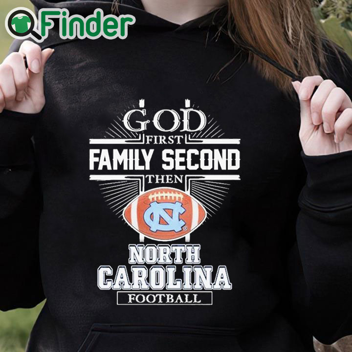 black hoodie God First Family Second Then North Carolina Football Shirt black hoodie God First Family Second Then North Carolina Football Shirt