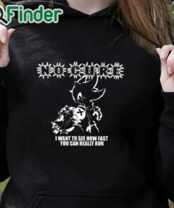 black hoodie No Cure I Want To See How Fast You Can Really Run Shirt