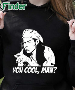 black hoodie Ron Slater You Cool Man Shirt