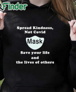 black hoodie Scott Squires Spread Kindness Not Covid Mask Save Your Life And The Lives Of Others Shirt