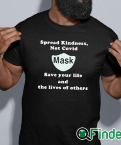 black shirt Scott Squires Spread Kindness Not Covid Mask Save Your Life And The Lives Of Others Shirt