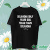 unisex T shirt 28 Sooners Oklahoma Danny Stutsman Only Fears God Texas Fears Oklahoma 2023 Shirt
