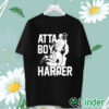 unisex T shirt Atta Boy Harper Philadelphia Phillies Tee Shirt