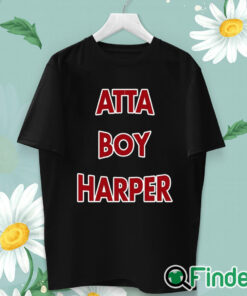 unisex T shirt Atta boy harper he wasn't supposed to be here it 2023 shirt