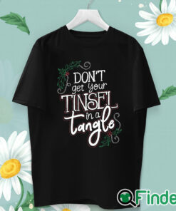 unisex T shirt Christmas Don't Get Your Tinsel In a Tangle Sweatshirt