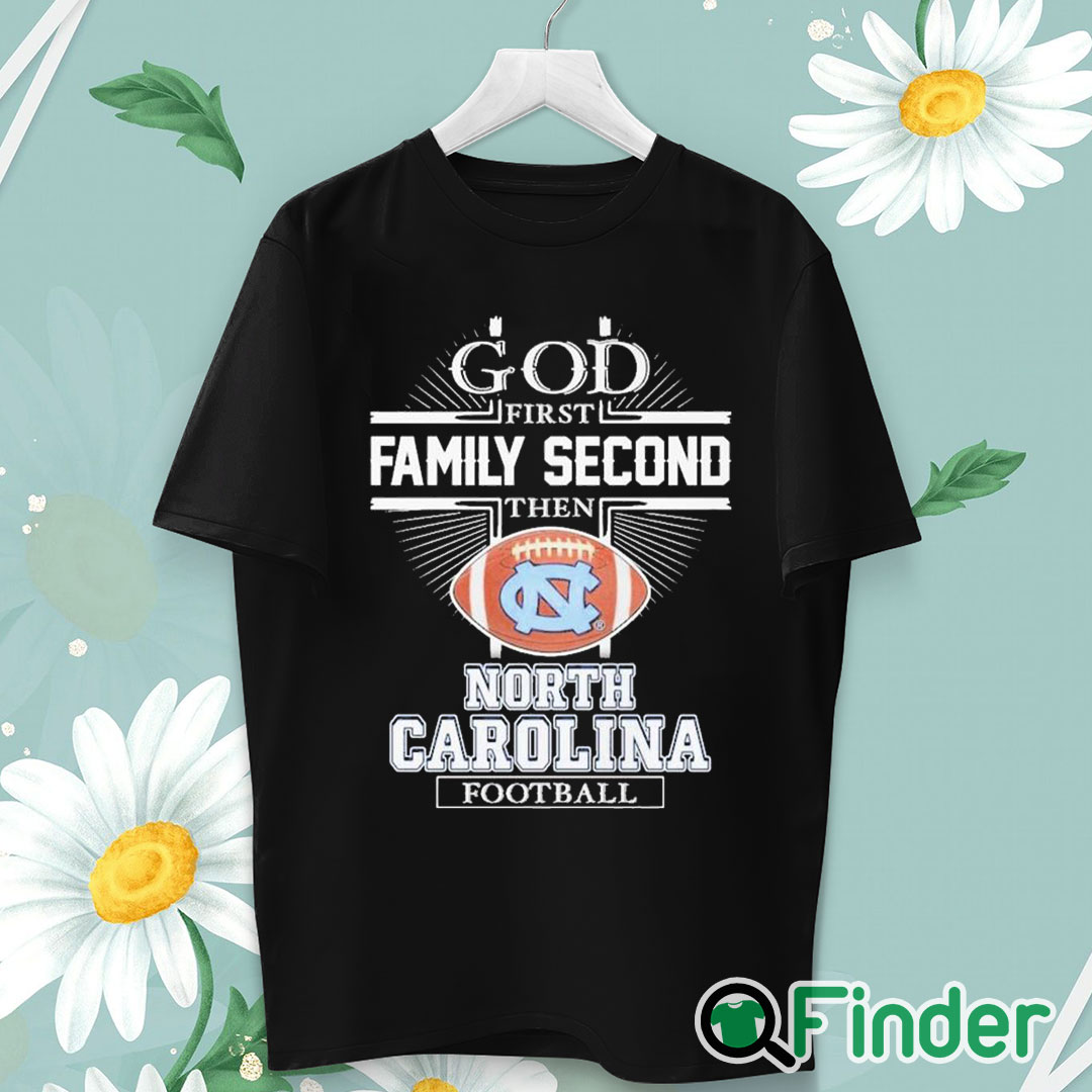 unisex T shirt God First Family Second Then North Carolina Football Shirt unisex T shirt God First Family Second Then North Carolina Football Shirt