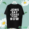 unisex T shirt Israel Hamas War Jews Say Cease Fire Now T Shirt