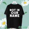 unisex T shirt Israel Hamas War Not In Our Name Jews Say Cease Fire Now Shirt