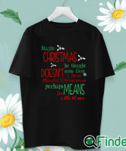 unisex T shirt Maybe Christmas Means A Little Bit More Print Sweater