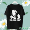 unisex T shirt Ron Slater You Cool Man Shirt