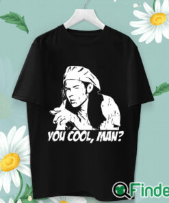 unisex T shirt Ron Slater You Cool Man Shirt