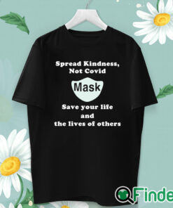 unisex T shirt Scott Squires Spread Kindness Not Covid Mask Save Your Life And The Lives Of Others Shirt