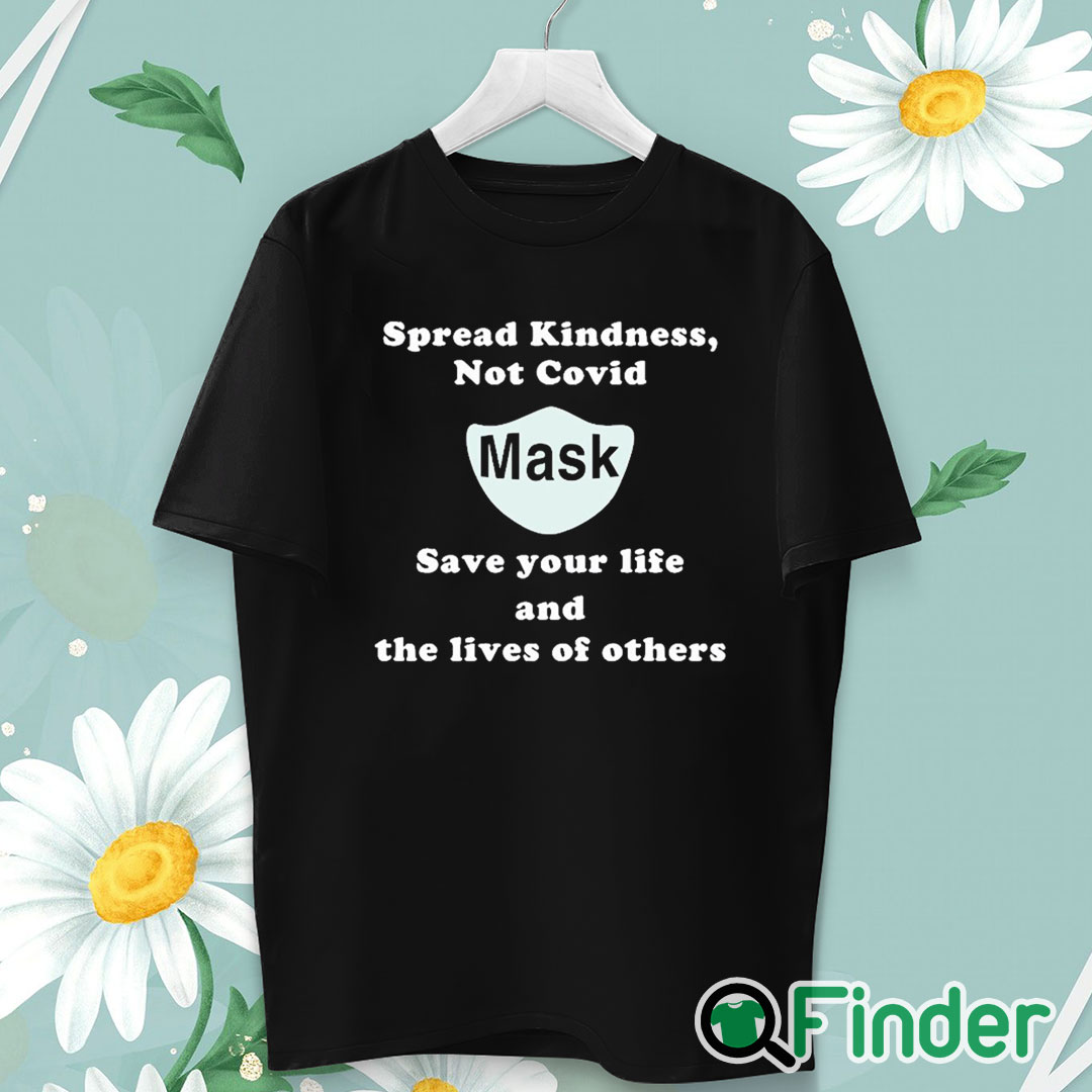 unisex T shirt Scott Squires Spread Kindness Not Covid Mask Save Your Life And The Lives Of Others Shirt unisex T shirt Scott Squires Spread Kindness Not Covid Mask Save Your Life And The Lives Of Others Shirt