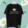 unisex T shirt What Would Orwell Think Shirt
