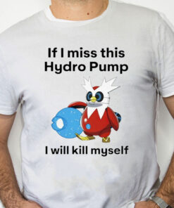 white Shirt Delibird If I miss this hydro pump I will kill myself shirt