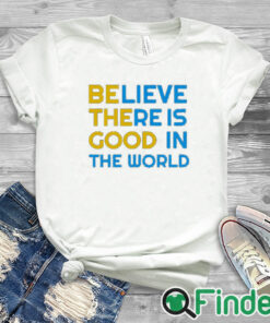 white T shirt BE THE GOOD Believe There Is Good In The World Positivity Sweatshirt