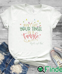 white T shirt Don't Get Your Tinsel in a Tangle Funny Christmas Sweater