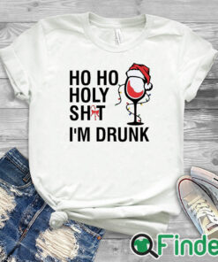 white T shirt HOHO Holy Shit Im Drunk Christmas Sweatshirt Holiday