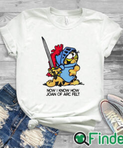 white T shirt Now I Know How Joan Of Arc Felt Garfield Ringer Shirt