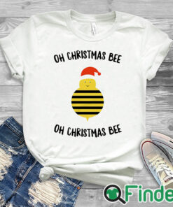 white T shirt Oh Christmas bee oh Christmas bee shirt
