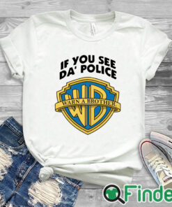 white T shirt Warn A Brother If You See Da Police Shirt