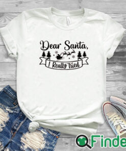 white T shirt Women's Dear Santa I Really Tried Christmas Hoodie