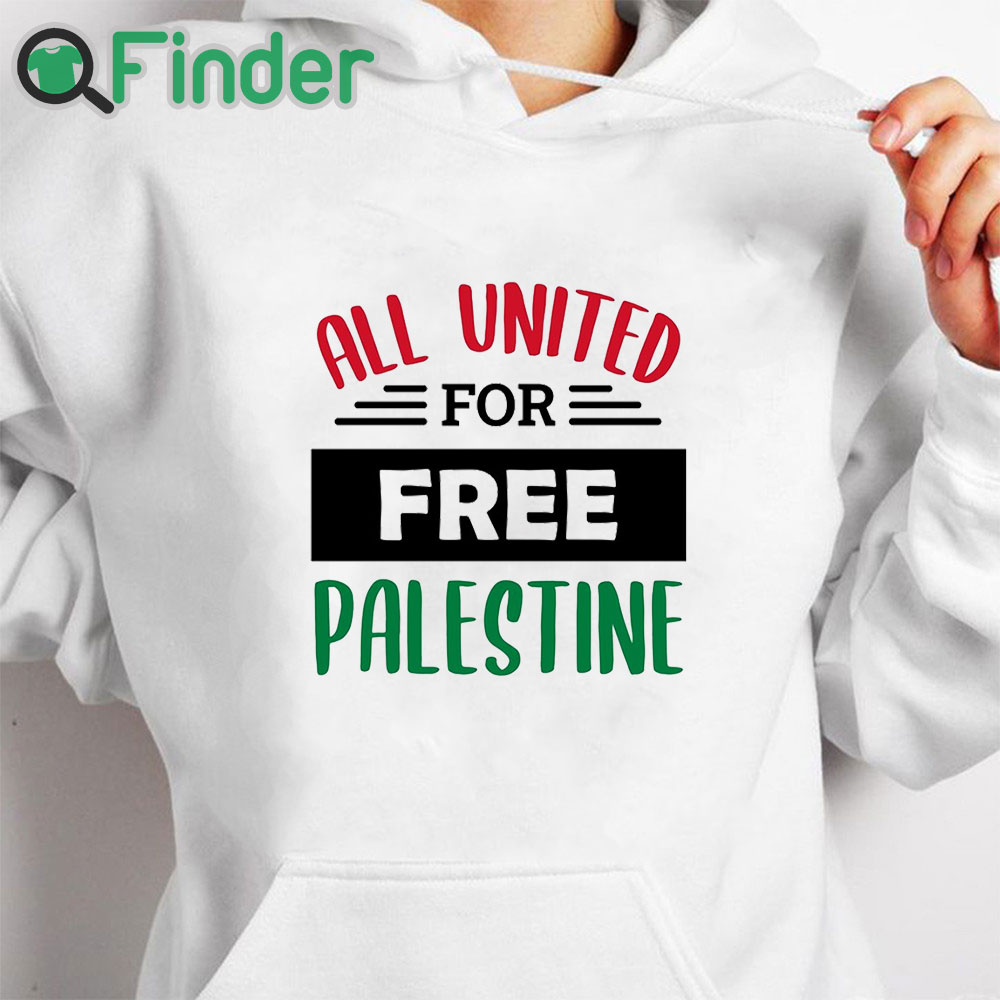 white hoodie All United For Free Palestine T shirt white hoodie All United For Free Palestine T shirt