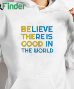 white hoodie BE THE GOOD Believe There Is Good In The World Positivity Sweatshirt