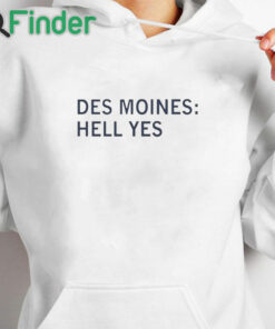 white hoodie Des Moines Hell Yes Shirt