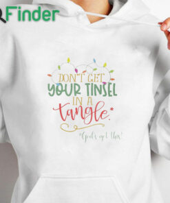 white hoodie Don't Get Your Tinsel in a Tangle Funny Christmas Sweater