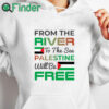 white hoodie From The River To The Sea Palestine Will Be Free Unisex T Shirt