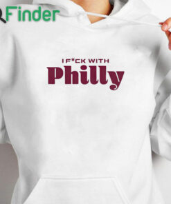 white hoodie I Fuck With Philly Shirt