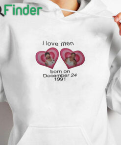 white hoodie I Love Men Born On December 24 1991 Shirt
