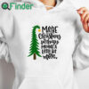 white hoodie Maybe Christmas Perhaps Means a Little Bit More T shirt