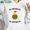 white hoodie Oh Christmas bee oh Christmas bee shirt