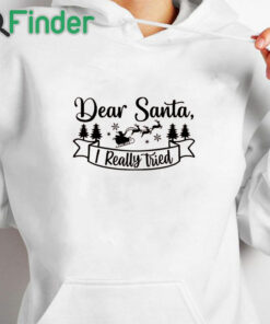 white hoodie Women's Dear Santa I Really Tried Christmas Hoodie