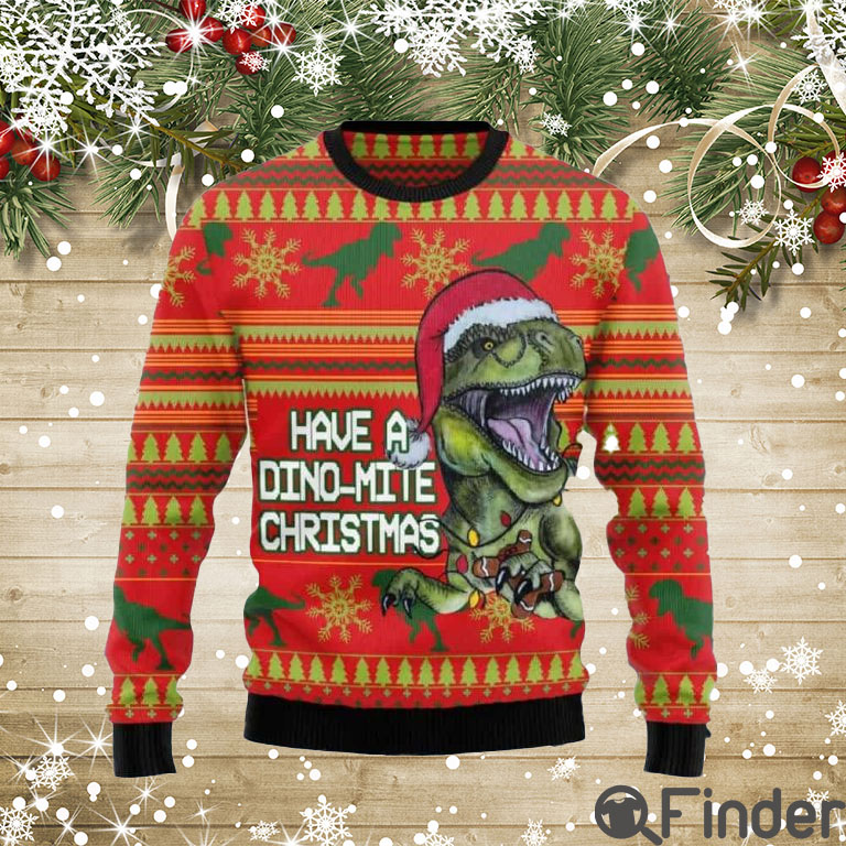 Dinosaur Have A Dino Mite Christmas Ugly Sweater Dinosaur Have A Dino Mite Christmas Ugly Sweater