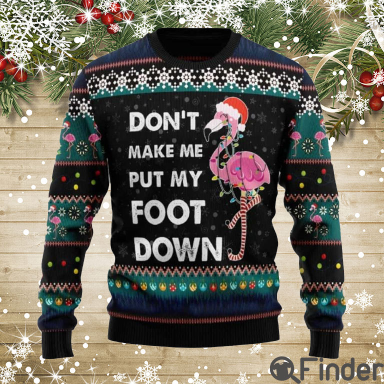 Flamingo Don’t Make Me Put My Foot Down Ugly Christmas Sweater Flamingo Don’t Make Me Put My Foot Down Ugly Christmas Sweater