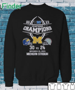 Sweatshirt 2023 B10 East division champions Michigan Wolverines 30 24 Ohio State Buckeyes shirt