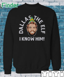 Sweatshirt Dallas The Elf I Know Him Shirt