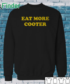Sweatshirt Eat More Cooter T Shirt