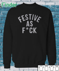 Sweatshirt FESTIVE AS F'CK T SHIRT