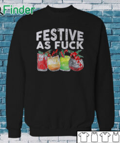 Sweatshirt Festive As Fuck Funny Ugly Christmas Holiday T Shirt
