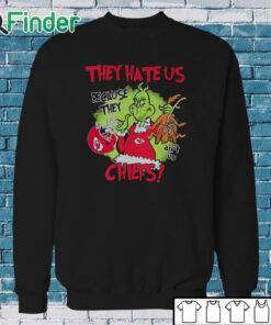 Sweatshirt Grinch They Hate Us Because They Ain't Us Kansas City Chiefs Shirt